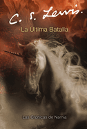 La �ltima Batalla: The Last Battle (Spanish Edition)