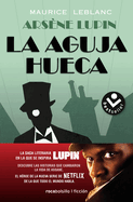 La Aguja Hueca: Descubre Las Historias Que Cambiaron La Vida de Assane / The Hollow Needle: The Further Adventures of Ars?ne Lupin