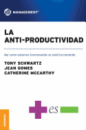 La Anti-Productividad: Asi como estamos funcionando no est� funcionando