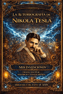 La Autobiograf?a de Nikola Tesla: MIS Invenciones