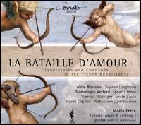 La Bataille d'Amour - Alice Borciani (soprano); Dominique Vellard (tenor); Maria Ferr� (guitar); Maria Ferr� (lute); Murat Coskun (percussion);...