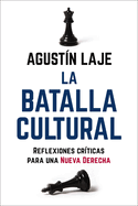 La Batalla Cultural: Reflexiones Cr?ticas Para Una Nueva Derecha