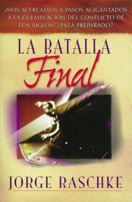 La Batalla Final - Raschke, Jorge