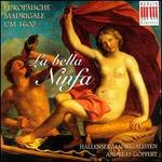 La bella Ninfa: European Madrigals ca. 1600