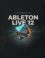 La Bibbia Di Ableton Live 12