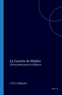La Carriere de Moliere: Entre Protecteurs Et Editeurs