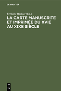 La carte manuscrite et imprim?e du XVIe au XIXe si?cle