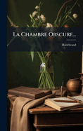 La Chambre Obscure...