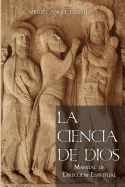 La Ciencia de Dios: Manual de Direcci?n Espiritual