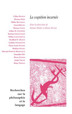 La Cognition Incarnee - Dokic, Jerome (Editor), and Perrin, Denis (Editor), and Baeyens, Celine (Contributions by)
