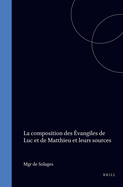 La Composition Des ?vangiles: de Luc Et de Matthieu Et Leurs Sources