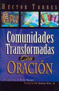 La Comunidades Transformadas Con Oracion