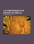 La Confession D'Un Enfant Du Siecle
