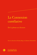 La Connexion Correlative: de la Phrase Au Discours