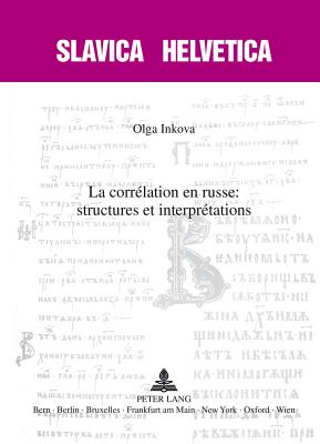 La Correlation En Russe : Structures Et Interpretations - Inkova, Olga