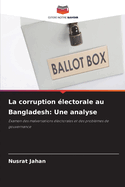 La corruption ?lectorale au Bangladesh: Une analyse