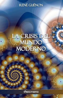 La Crisis del Mundo Moderno - Guenon, Rene