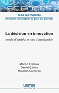 La d?cision en innovation: mode d'emploi et cas d'application