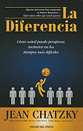 La Diferencia: Como Usted Puede Prosperar, Inclusive en los Tiempos Dificiles