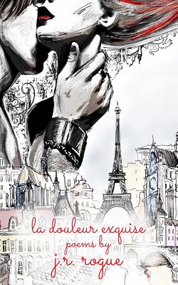 La Douleur Exquise - Rogue, J R