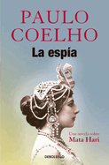 La Esp�-A. Una Novela Sobre Mata Hari / The Spy