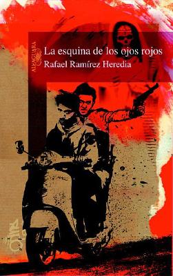La Esquina de Los Ojos Rojos - Ramirez Heredia, Rafael
