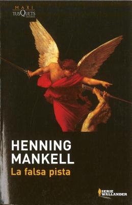 La Falsa Pista - Mankell, Henning, and Mansten, Dea Marie (Translated by), and Mansten, Amanda Monjonell (Translated by)