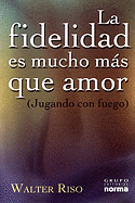 La Fidelidad Es Mucho Mas Que Amor
