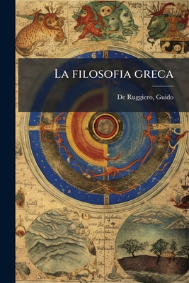 La Filosofia Greca - De Ruggiero, Guido