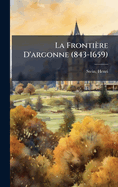 La Fronti?re D'argonne (843-1659)