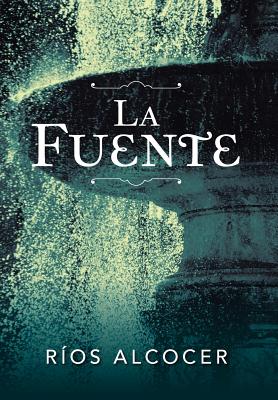 La Fuente - Alcocer, Rios, and Alcocer, Raios
