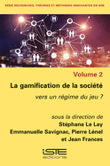 La gamification de la soci?t?: Vers un r?gime du jeu ?