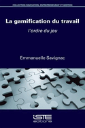 La gamification du travail: L'ordre du jeu