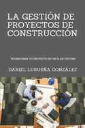La Gestion de Proyectos de Construccion