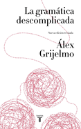 La Gramatica Descomplicada / Easygoing Grammar