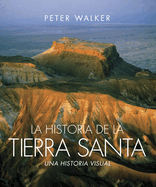 La Historia de la Tierra Santa: Una Historia Visual