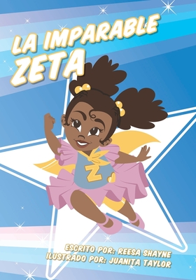 La Imparable Zeta - Shayne, Reesa, and Taylor, Juanita (Illustrator)
