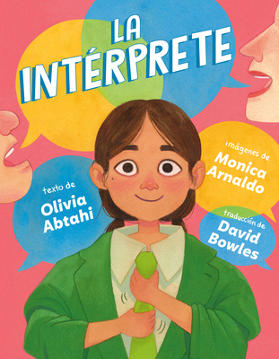 La Int?(c)Rprete (the Interpreter Spanish Edition) - Abtahi, Olivia, and Arnaldo, Monica (Illustrator), and Bowles, David (Translated by)
