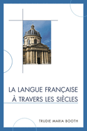 La Langue Fran?aise ? Travers Les Si?cles