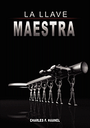La Llave Maestra / The Master Key System by Charles F. Haanel