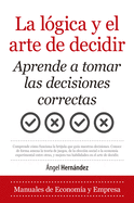 La Logica Y El Arte de Decidir