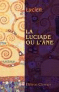 La Luciade Ou L\'�ne De Lucius De Patras