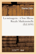 La M?nagerie: ? Son Altesse Royale Mademoiselle
