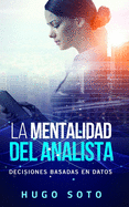 La mentalidad del analista: Decisiones basadas en datos