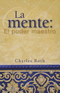 La Mente: El Poder Maestro