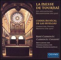 La Messe de Tournai: Codex Musical de las Huelgas - Clemencic Consort; Ren� Clemencic (organ); Wiener Hofburgkapelle Choralschola (choir, chorus); Ren� Clemencic (conductor)