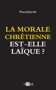 La Morale Chretienne Est-Elle Laique ?