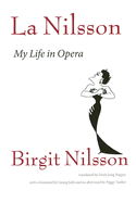 La Nilsson: My Life in Opera