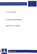 La Notion de Gradation: Applications Aux Adjectifs