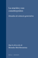 La Oraci?n Y Sus Constituyentes: Estudios de Sintaxis Generativa